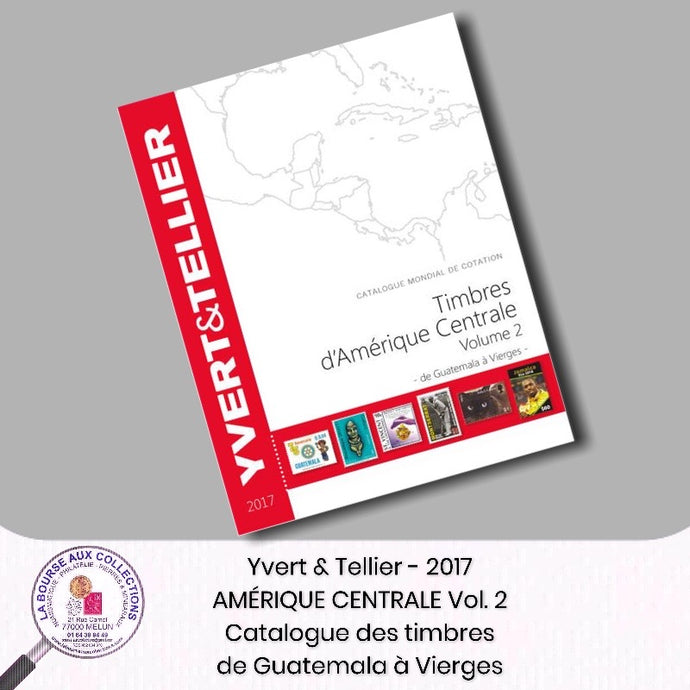 Yvert & Tellier - AMERIQUE CENTRALE Vol. 2 - 2017 (Catalogue des timbres des pays d'Amérique Centrale)