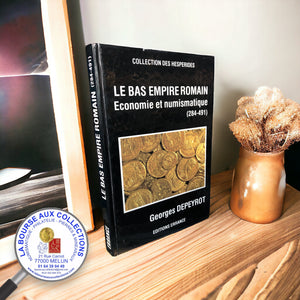 LIBRAIRIE D'OCCASION - LE BAS EMPIRE ROMAIN, Economie et Numismatique (284-491) par Georges Depeyrot