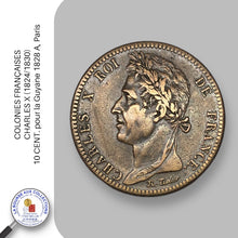 Charger l&#39;image dans la galerie, COLONIES FRANÇAISES - CHARLES X (1824/1830) - 10 CENT. Charles X pour la Guyane- 1828 A, Paris
