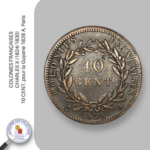 COLONIES FRANÇAISES - CHARLES X (1824/1830) - 10 CENT. Charles X pour la Guyane- 1828 A, Paris