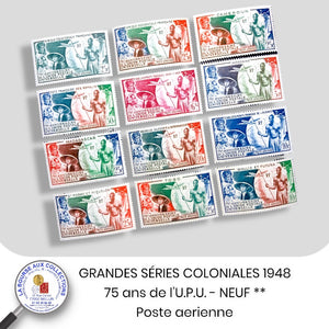 GRANDES SÉRIES COLONIALES - 1949 - 75ème anniversaire de l'U.P.U. - NEUFS **