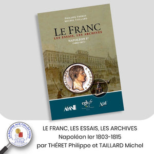 LE FRANC, LES ESSAIS, LES ARCHIVES Napoléon Ier 1803-1815 par THÉRET Philippe et TAILLARD Michel