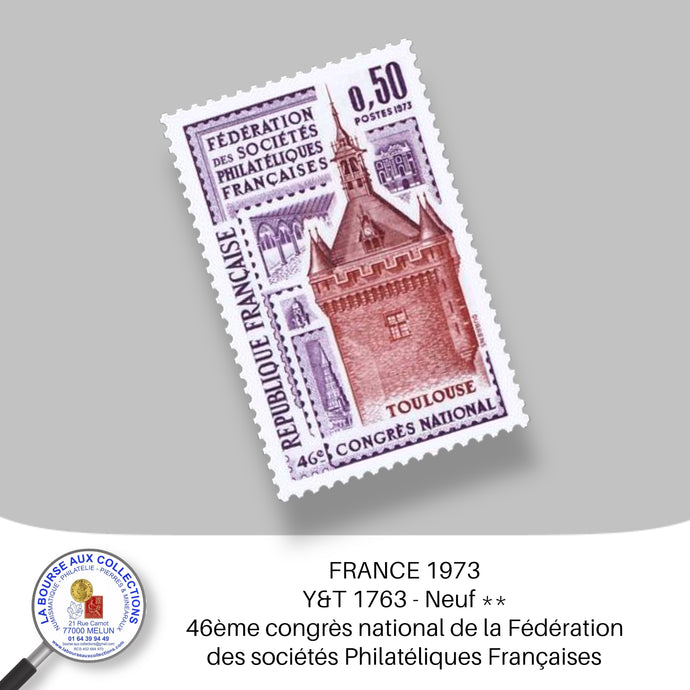 1973 - Y&T 1763 - 46ème congrès national de la Fédération des sociétés Philatéliques Françaises à Toulouse - Neuf **