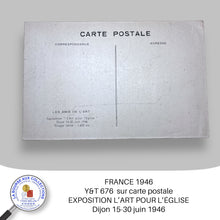 Charger l&#39;image dans la galerie, FRANCE 1946 - YT 676 sur carte-postale EXPOSITION L&#39;ART POUR L&#39;EGLISE - Dijon 24/06/1946
