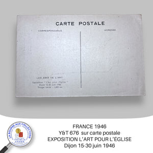 FRANCE 1946 - YT 676 sur carte-postale EXPOSITION L'ART POUR L'EGLISE - Dijon 24/06/1946