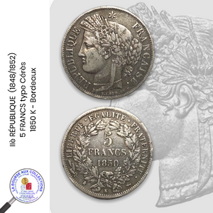 IIè REPUBLIQUE (1848/1852) - 5 FRANCS Type Cérès 1850 K Bordeaux / La Bourse aux Collections Numismate Melun