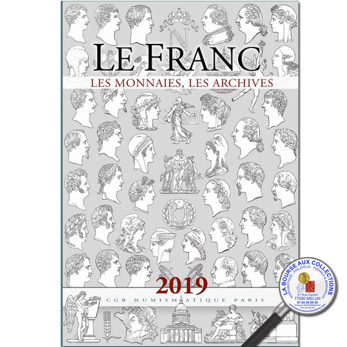 LE FRANC - les monnaies, les archives - Ed. 2019 La Bourse aux Collections Melun