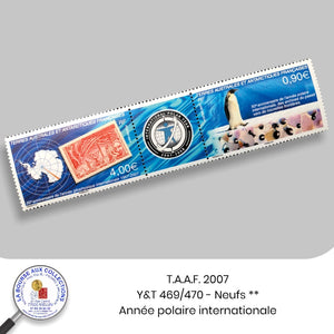 T.A.A.F. 2007 - Y&T 469/470 - Année polaire internationale - NEUF **