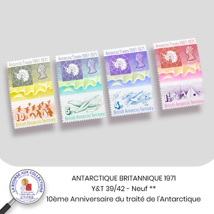 ANTARCTIQUE BRITANNIQUE 1971 - Y&T 39/42 - 10ème Anniversaire du traité de l'Antarctique  - NEUF **