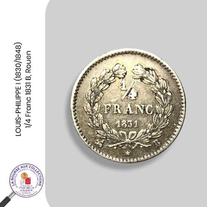 LOUIS-PHILIPPE I (1830/1848) - 1/4 Franc 1831 B, Rouen