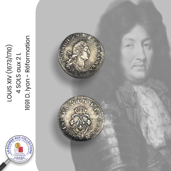 LOUIS XIV (1673/1710) - 4 SOLS aux 2 L - 1691 D, lyon - Réformation