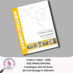Yvert & Tellier -  ASIE FRANCOPHONE - 2019 (Catalogue des timbres d´Asie francophone de Cambodge à Vietnam)
