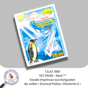 T.A.A.F. 1997 - Y&T PA142 - Escale imprévue aux Kerguelen du voilier « Écureuil Poitou-Charente 2 » - NEUF **